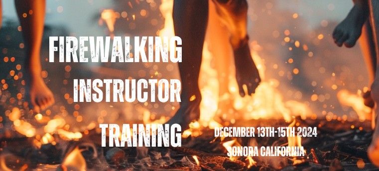 FIREWALKING INSTRUCTOR TRAINING 2024