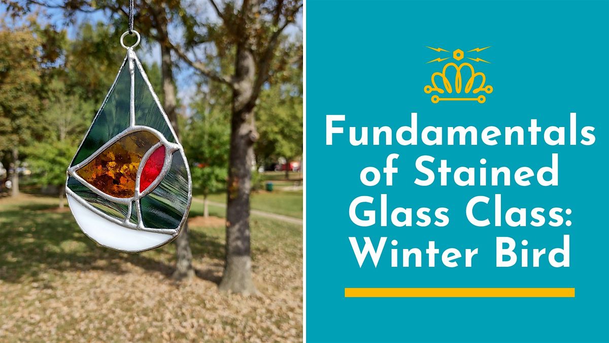 Fundamentals of Stained Glass Class: Winter Bird