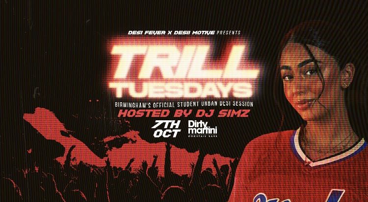 Trill Tuesdays @ Dirty Martini | Dj Simz Freshers Special | Birminghams Weekly Student Urban x Desi Session
