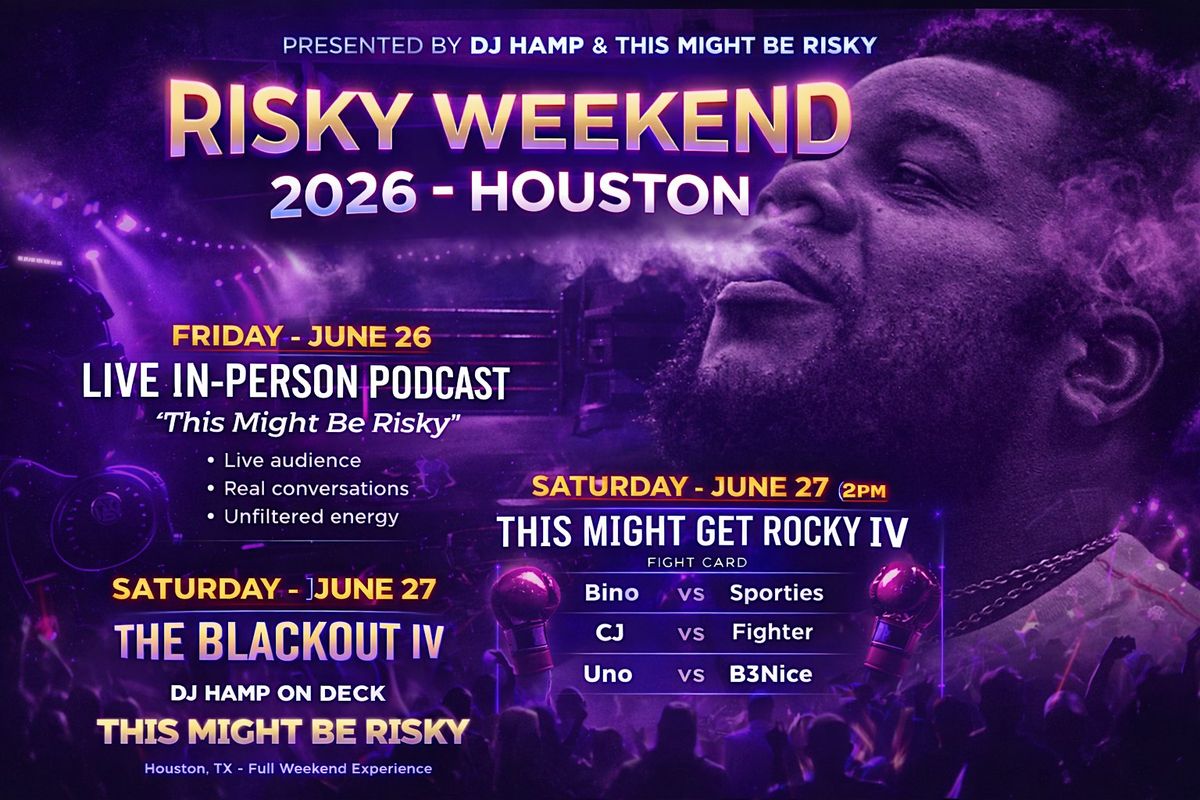 Risky Weekend Houston! This Might Get Rocky IV!