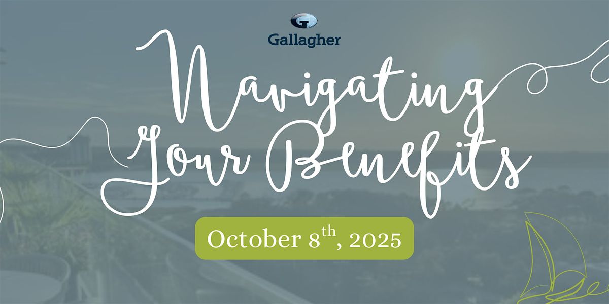 Navigating Your Benefits | Hosted by Gallagher