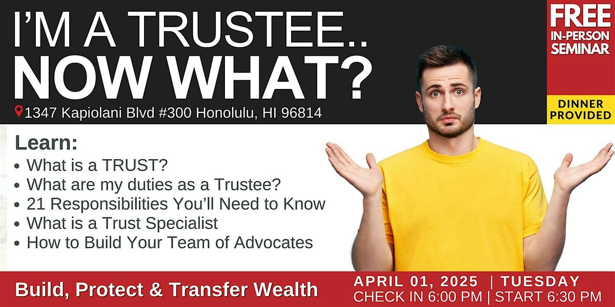 I'm A Trustee, Now What? Understanding Trusts & Trustee Responsibilities.