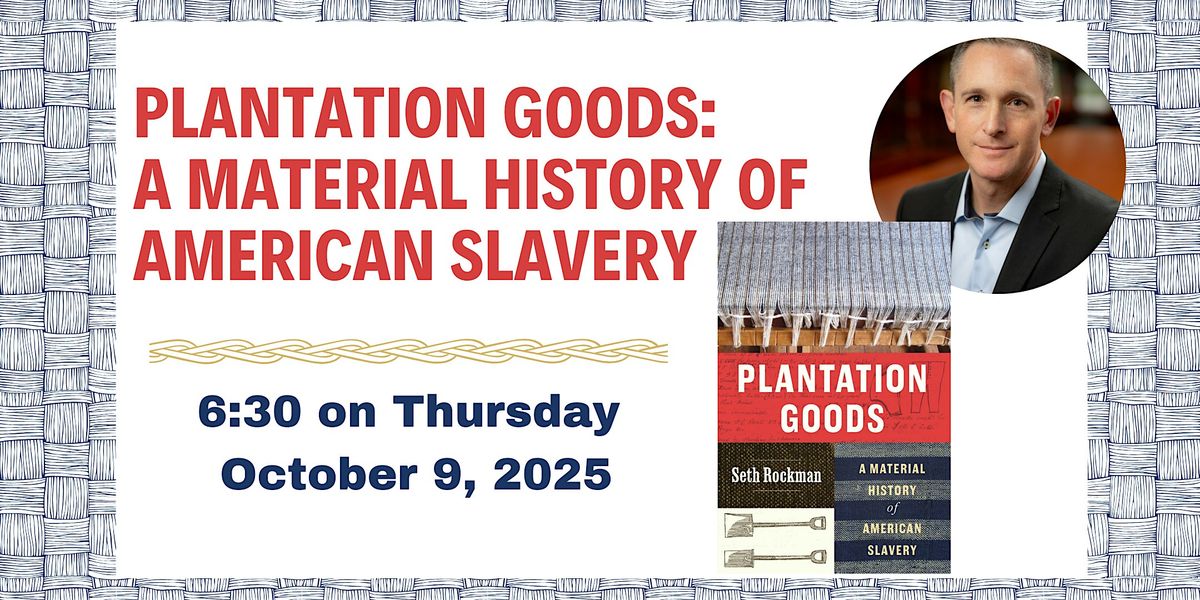Plantation Goods: A Material History of American Slavery