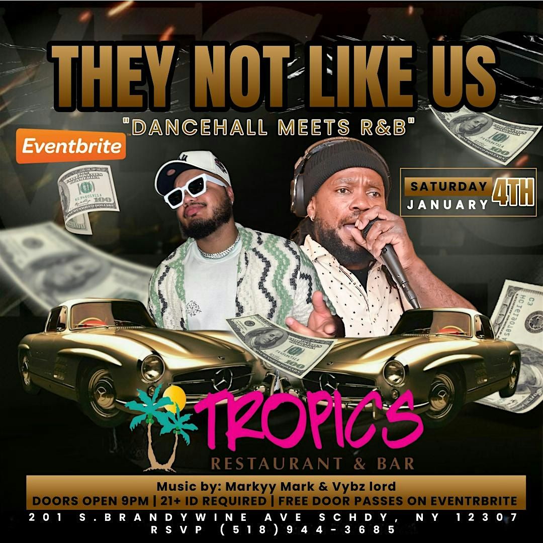 (FREE DOOR PASS)They Not Like Us \u201cDancehall Meets R&B\u201d