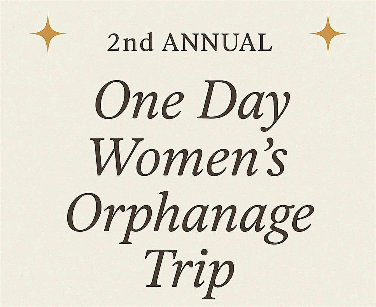 2nd Annual One Day Women's Orphanage Trip