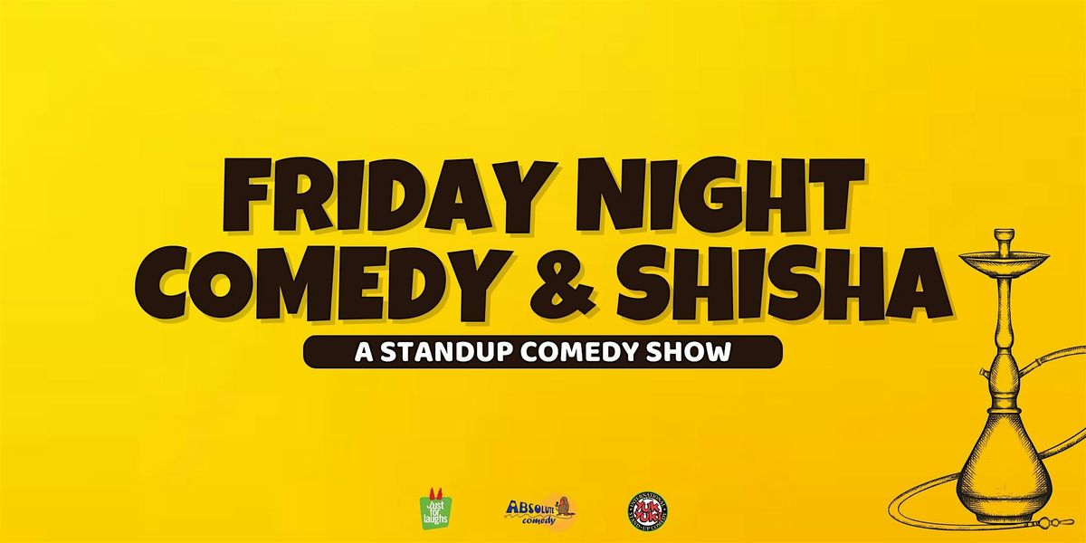 Friday Night Comedy & Shisha - A Standup Comedy Show