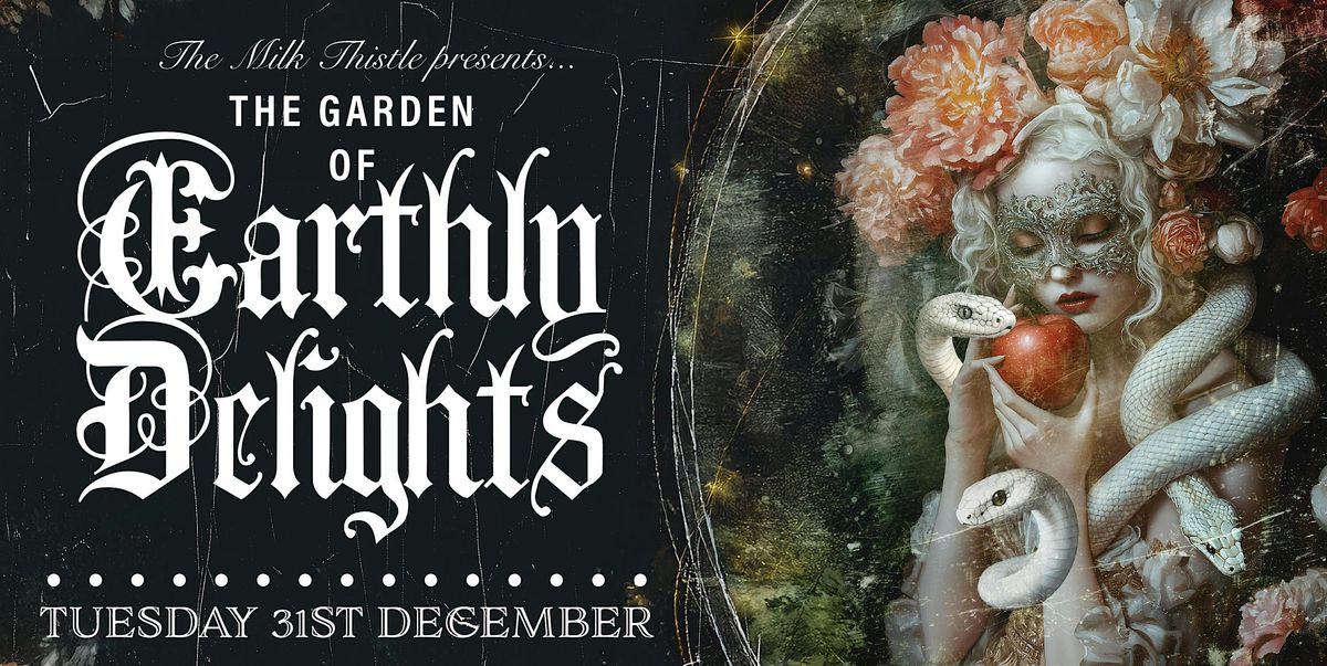 The Garden of Earthly Delights - New Year\u2019s Eve at The Milk Thistle