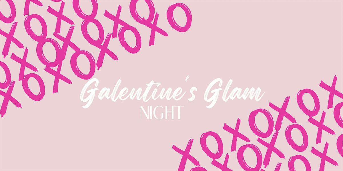 Galentine\u2019s Glam Night