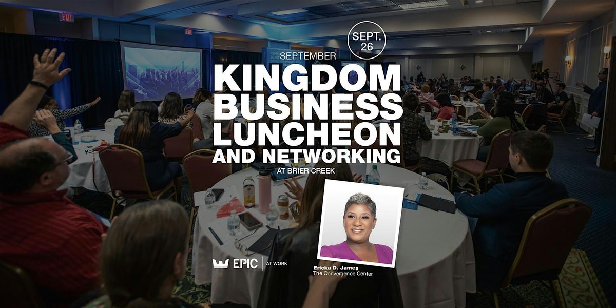 EPIC at Work Kingdom Business Luncheon and Networking