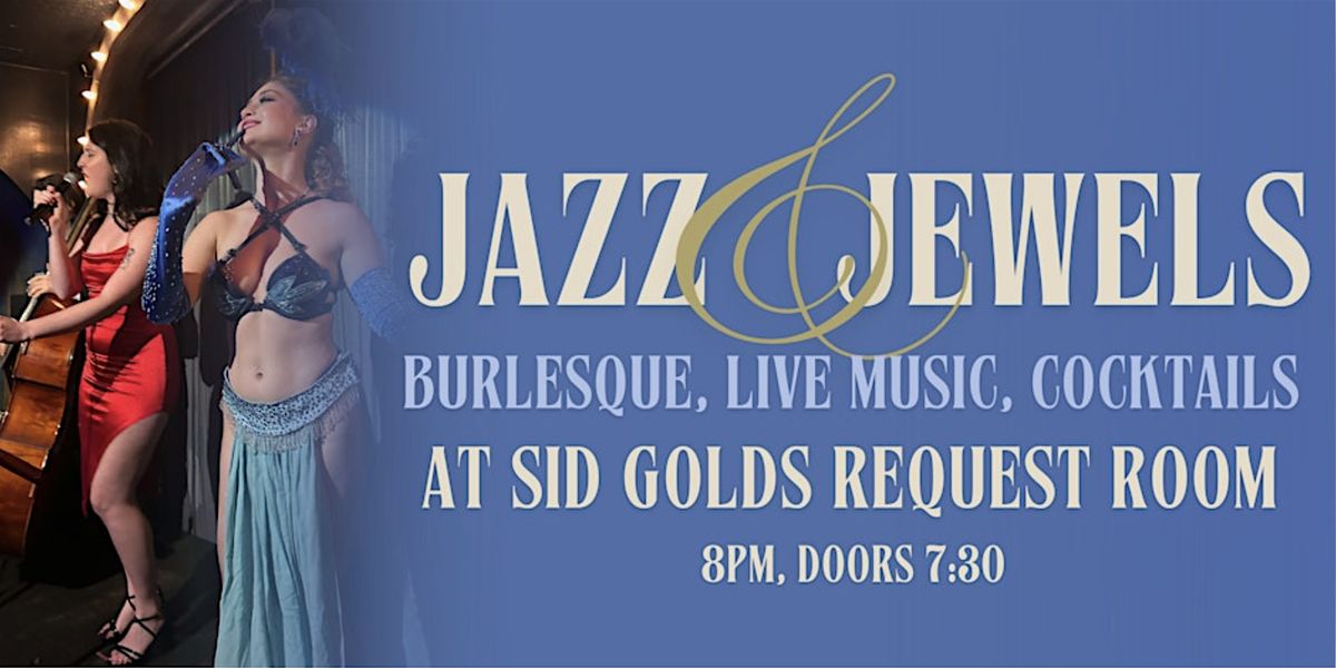 Live Jazz and Burlesque Show: Jazz and Jewels!