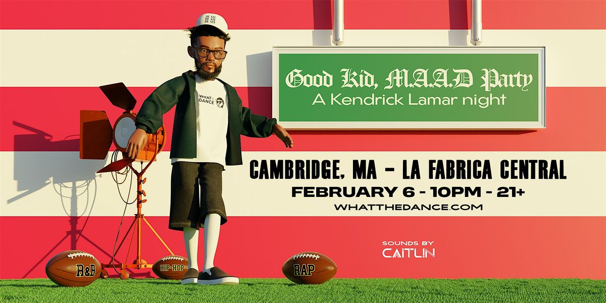 GOOD KID, M.A.A.D PARTY: Kendrick Lamar Night - CAMBRIDGE (21+)