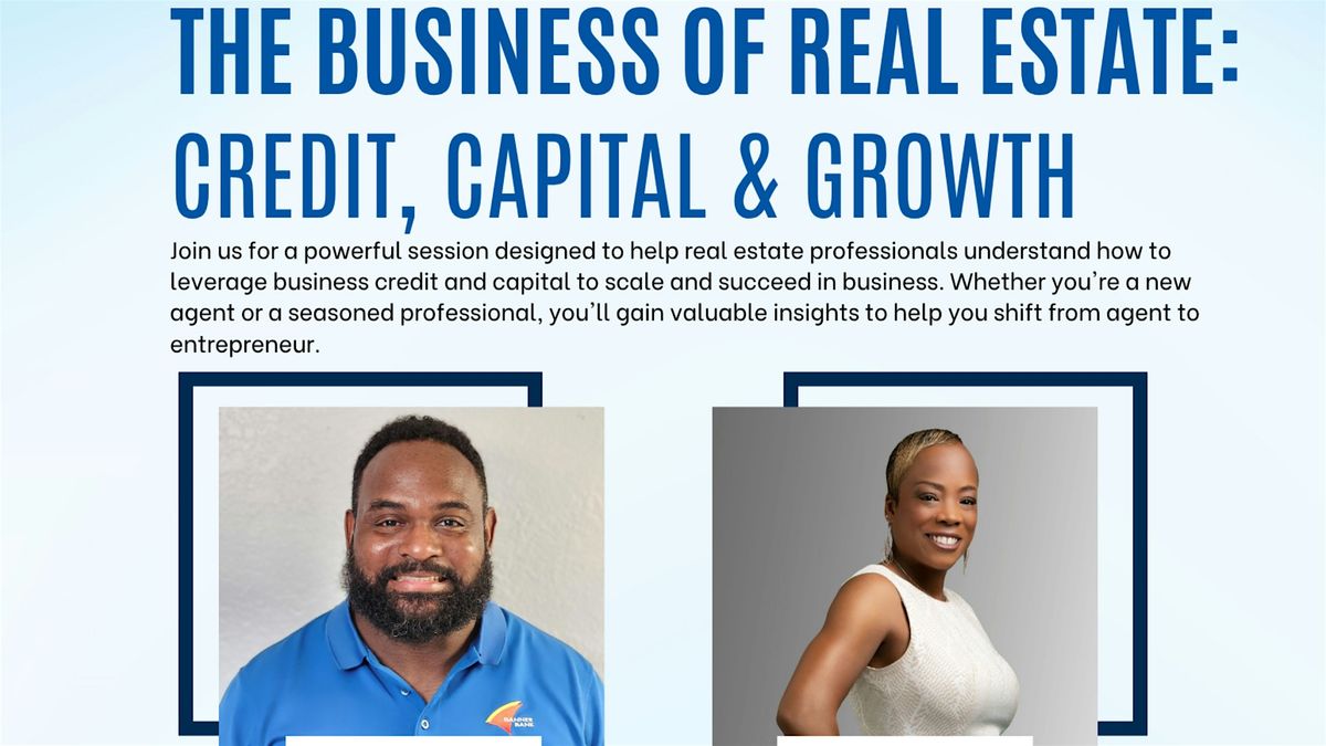 The Business of Real Estate: Credit, Capital & Growth