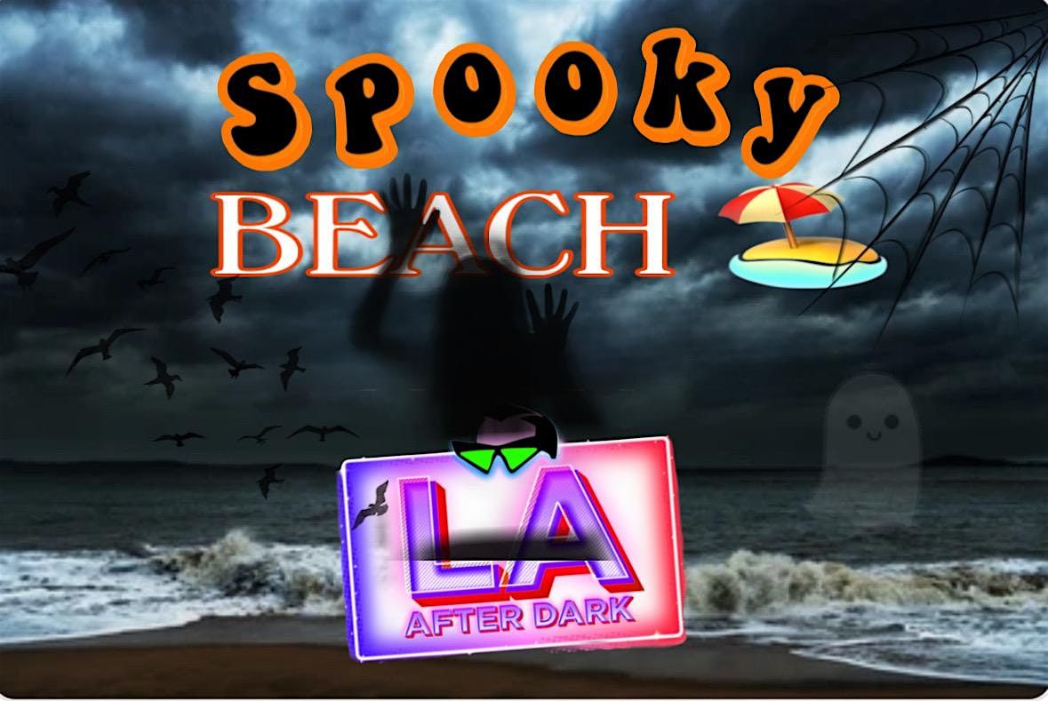 18+ FRIDAY AFTER HOURS SPOOKY BEACH LA AFTER DARK OCT 3RD PARTY FREE W\/RSVP