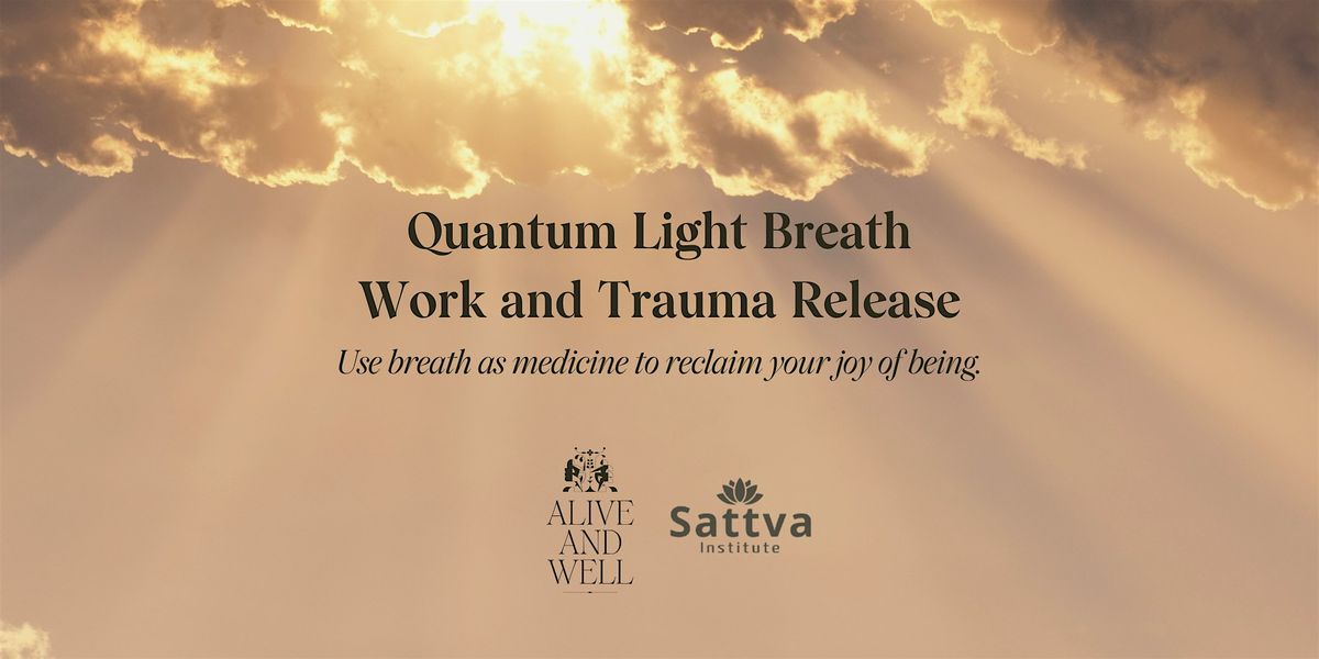 Quantum Light Breath Work and Trauma Release - The Joy of Being