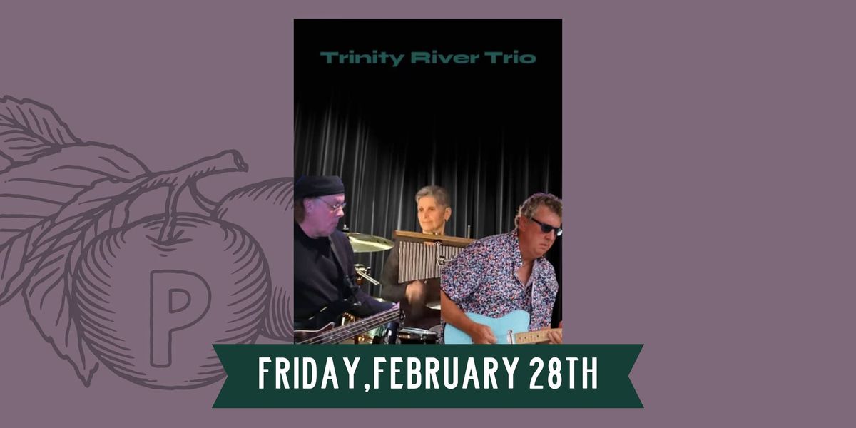 Live Music Friday: Trinity River Trio 