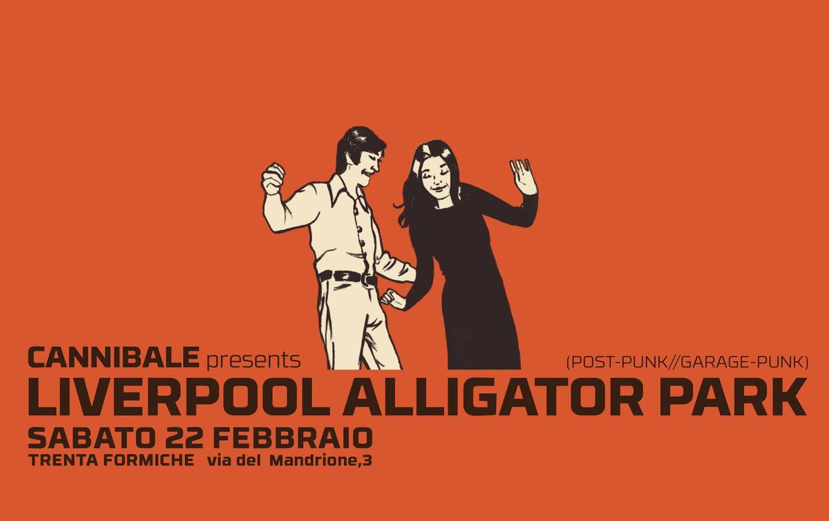 Cannibale presents: Liverpool Alligator Park (LAP)