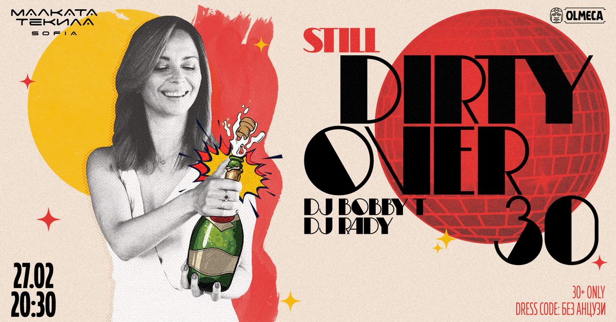 STILL DIRTY OVER 30 VOL. 2 by OViky Crew @ Malkata Tekila Sofia 27\/02\/2025