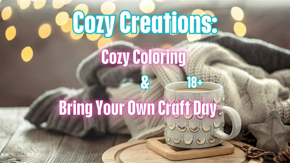 Cozy Creations: Cozy Coloring & Bring Your Own Craft Night