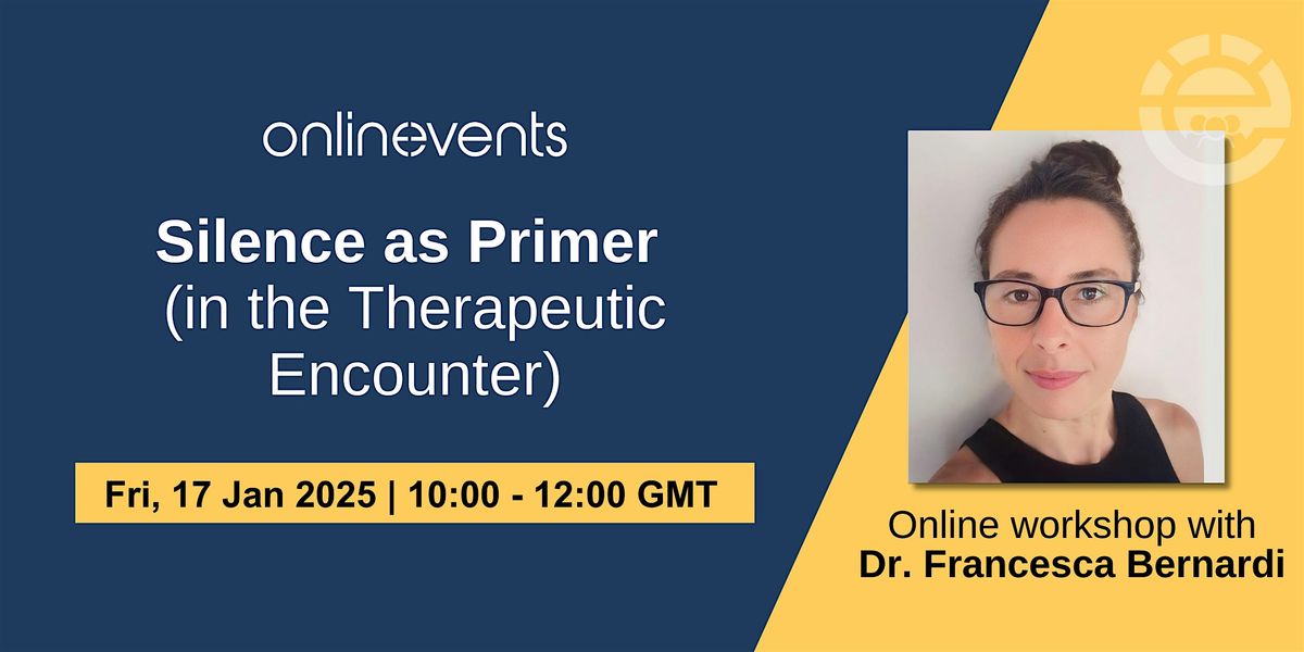 Silence as Primer (in the Therapeutic Encounter) - Dr. Francesca Bernardi