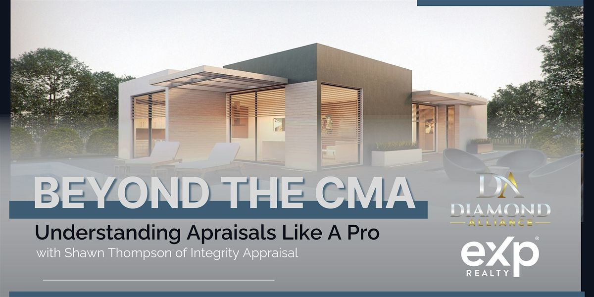 BEYOND the CMA | Understanding Appraisals Like a Pro