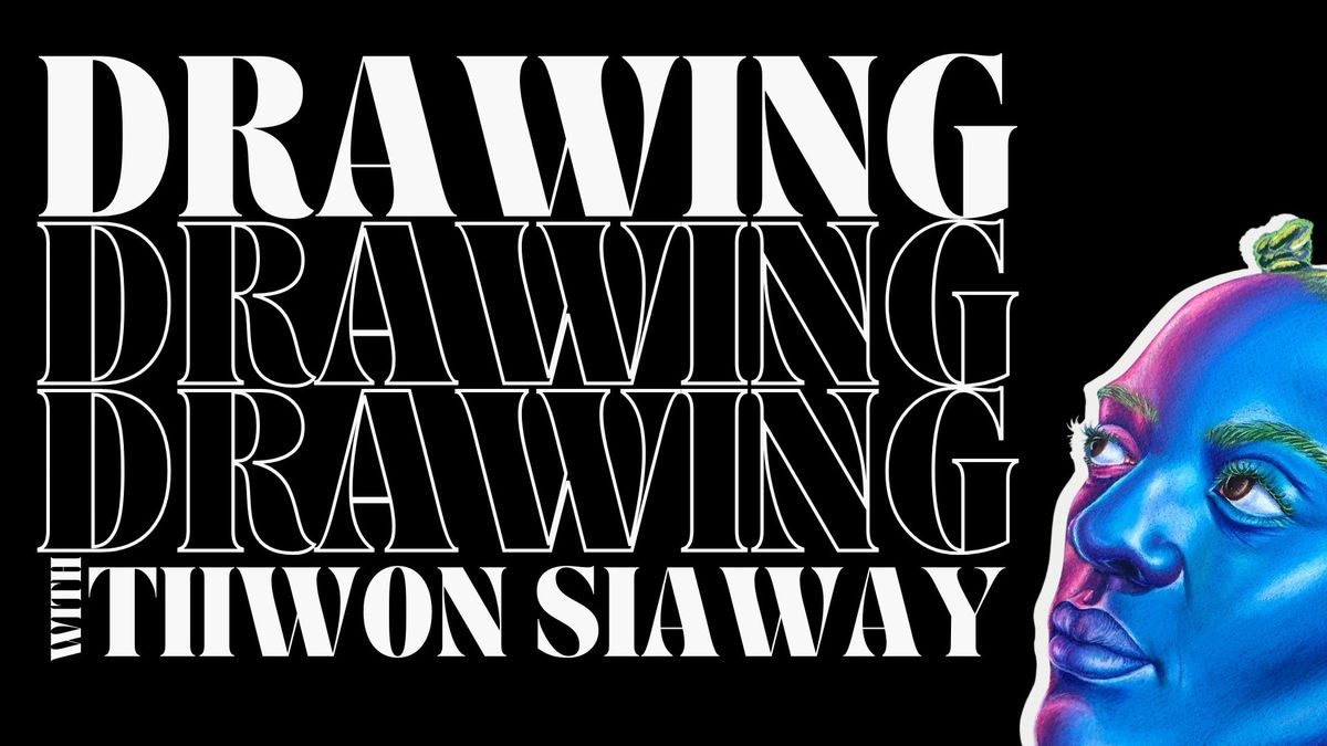 Drawing with Tiiwon Siaway