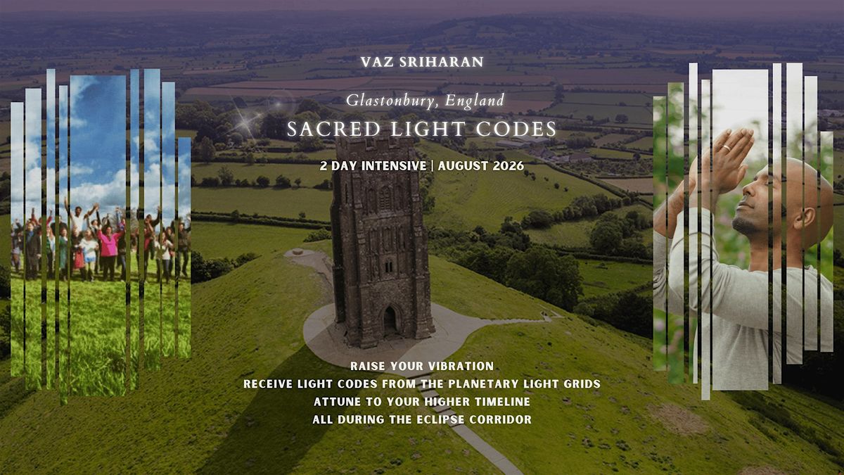 Sacred Light Codes: Glastonbury Intensive with Vaz Sriharan
