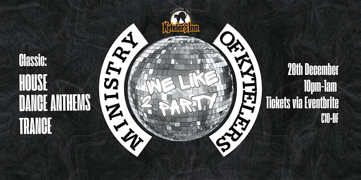 Ministry of Kyteler\u2019s \u2013 Classic Dance Anthems Night  Sunday December 28th