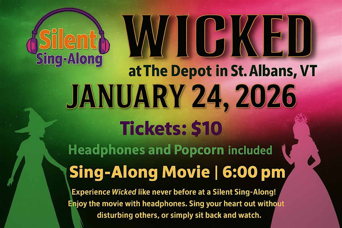 Silent Sing-Along of Wicked @ The Depot (All Ages)
