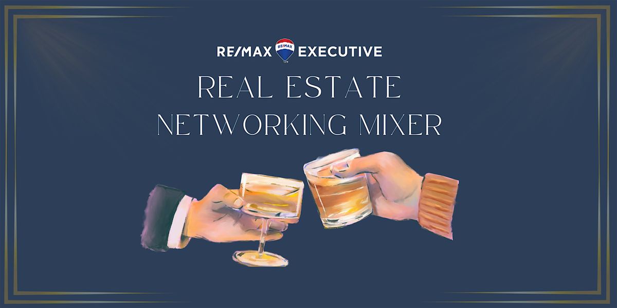 RE\/MAX Executive: Networking Mixer