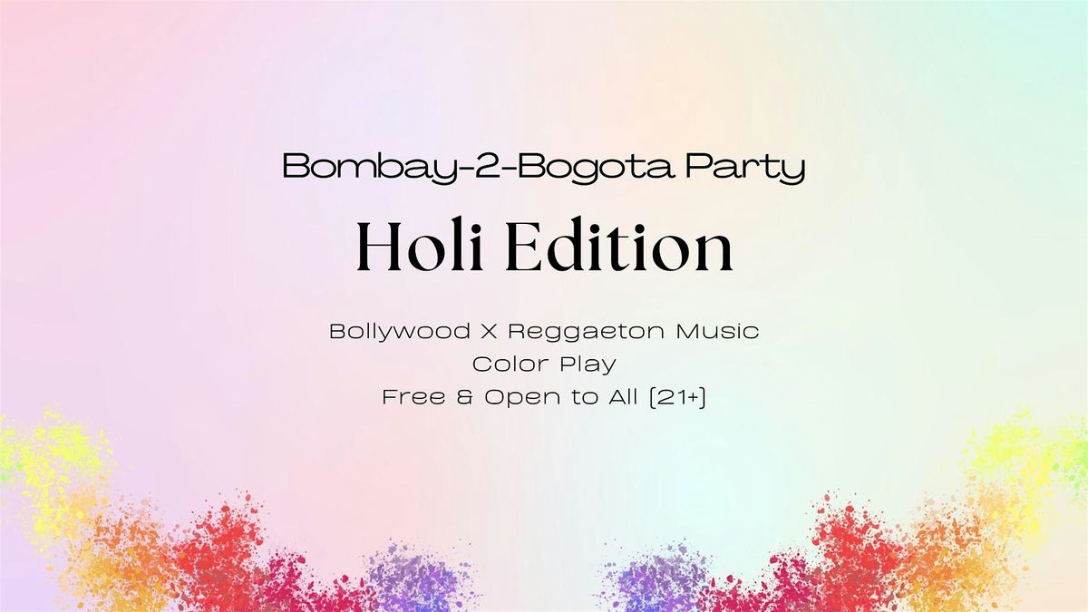 Bombay 2 Bogota Holi Edition - Free Party with color play