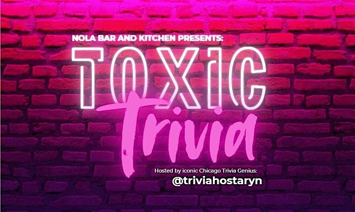 TOXIC TRIVIA AT NOLA BAR AND KITCHEN