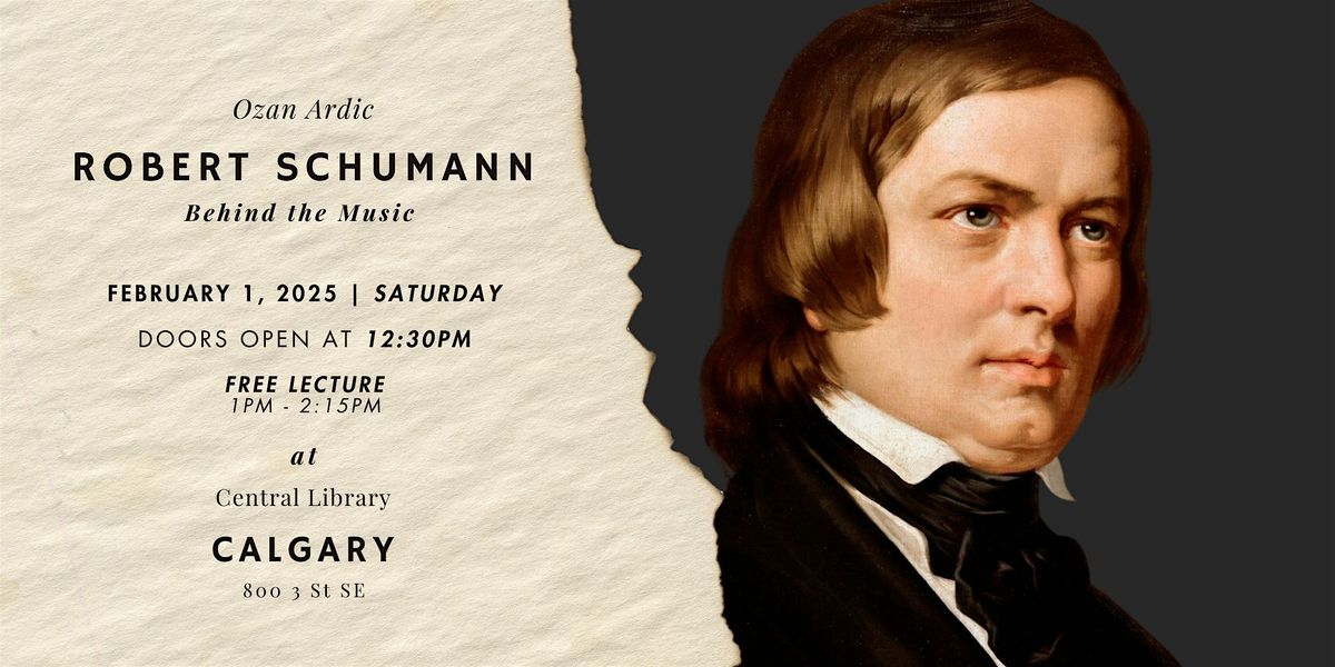 Behind the Music: Robert Schumann \u2013 A Biographical Lecture with Ozan Ardic