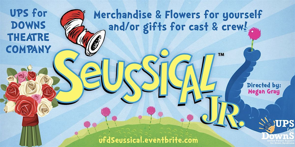 UPS for DownS SEUSSICAL FLOWERS & SHOW SHIRT