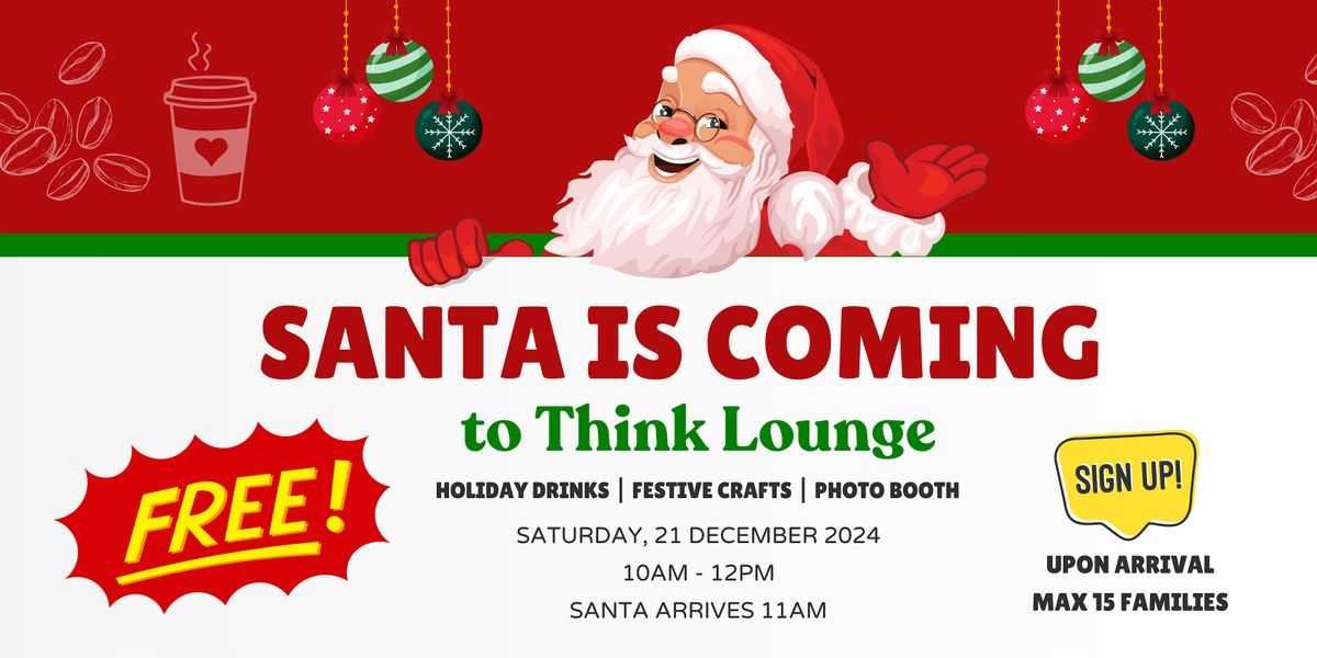 Santa is Coming to Think Lounge FREE EVENT!