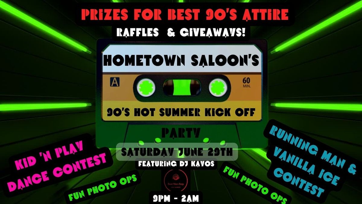 Hometown Saloon 90's Hot Summer Kick OFF Party