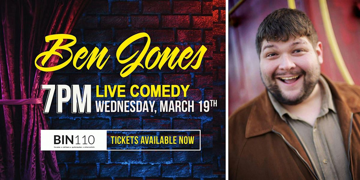 March Comedy Night @ Bin110 Featuring Ben Jones!