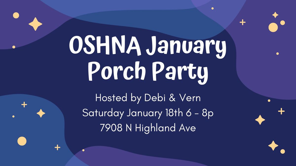 OSHNA January Porch Party