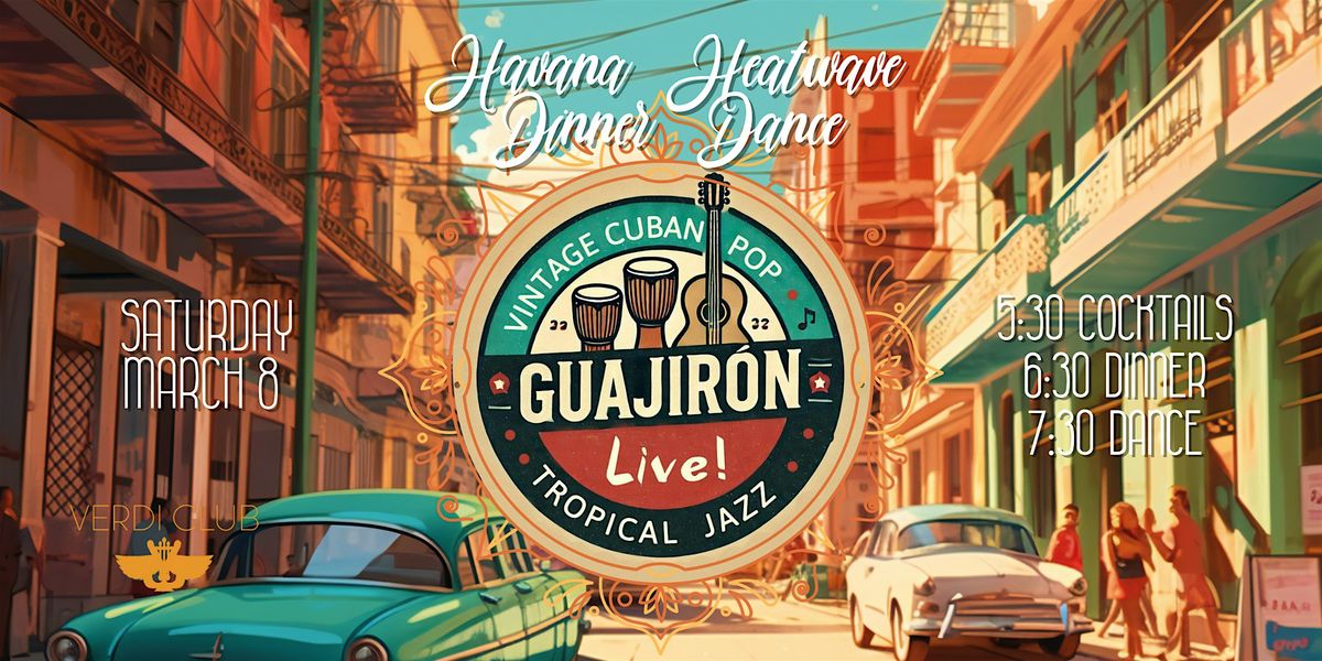 Havana Heatwave Dinner Dance Party w\/ Guajir\u00f3n Band