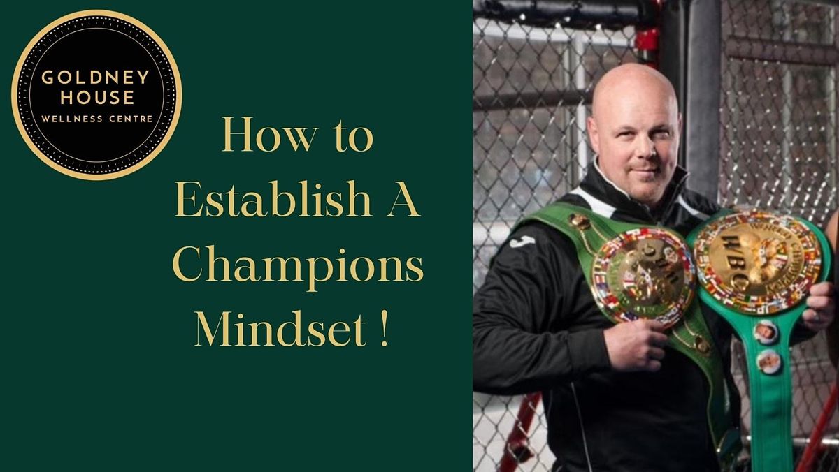 How to Establish a Champions Mindset !