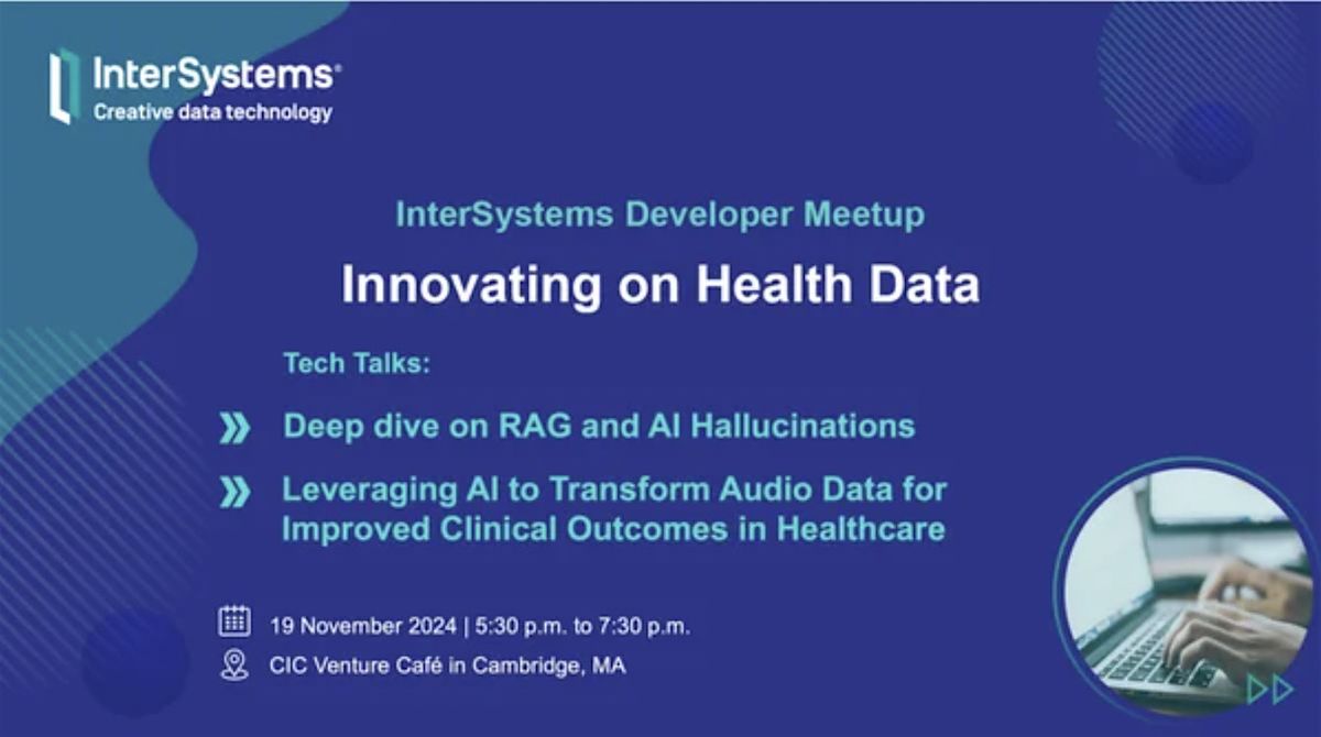 Developer Meetup: Innovating on Health Data [GenAI, RAG, AI Hallucinations]