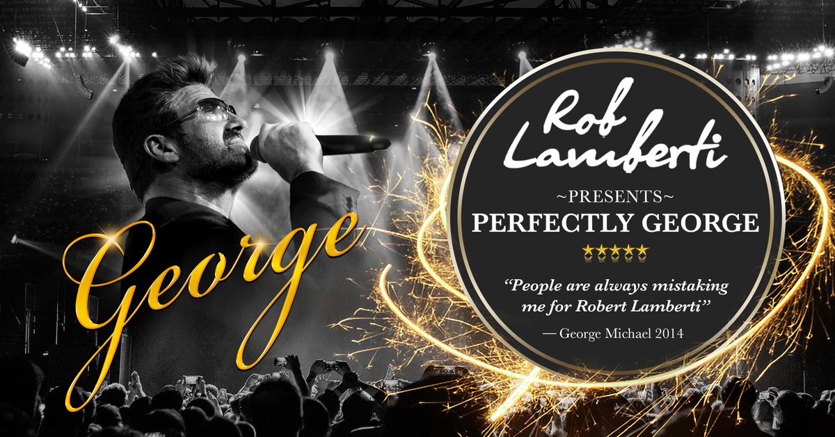 Rob Lamberti presents Perfectly George