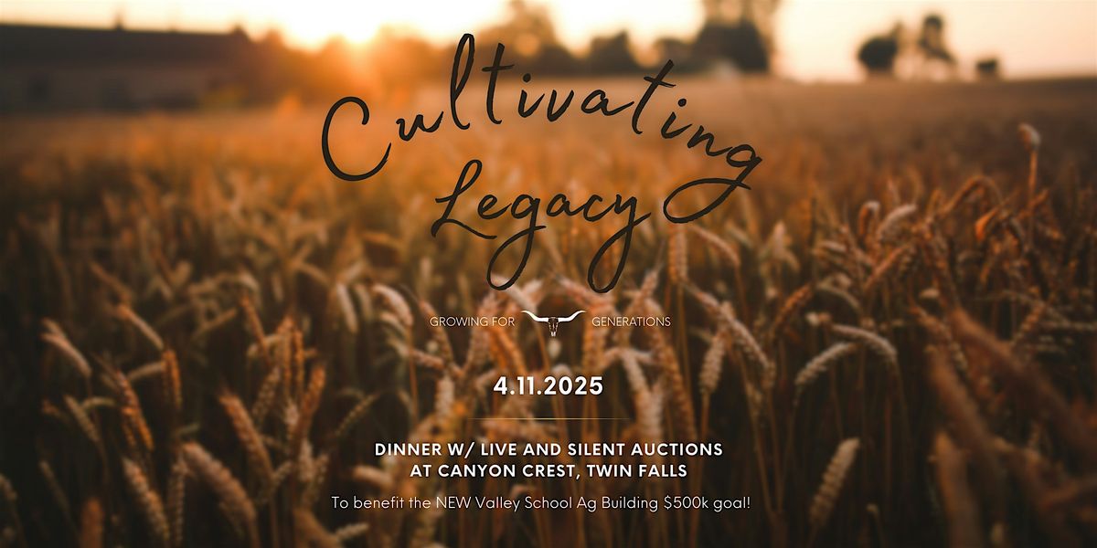 Cultivating Legacy Fundraiser Dinner & Live\/Silent Auctions