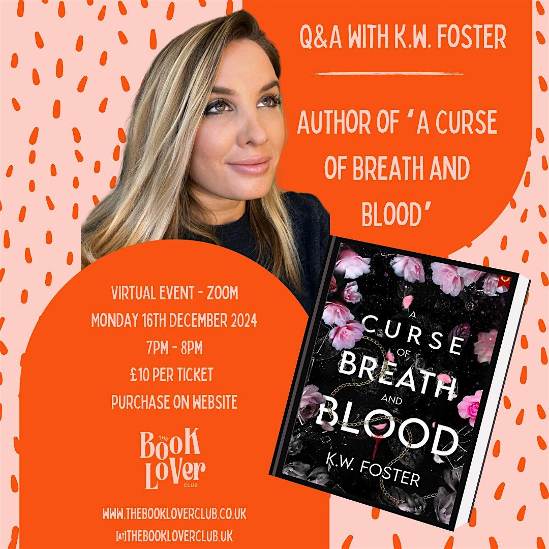 Meet &Greet \/ Q&A with K.W.Foster - Author of 'A Curse of Breath and Blood'