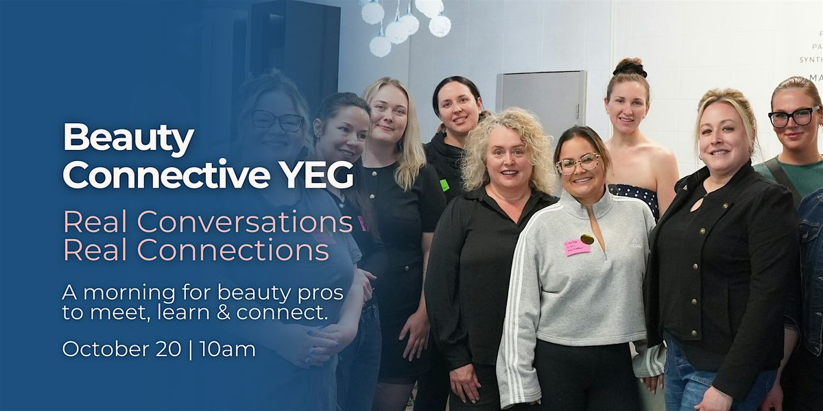 Beauty Connective YEG: Real Talk & Real Connections
