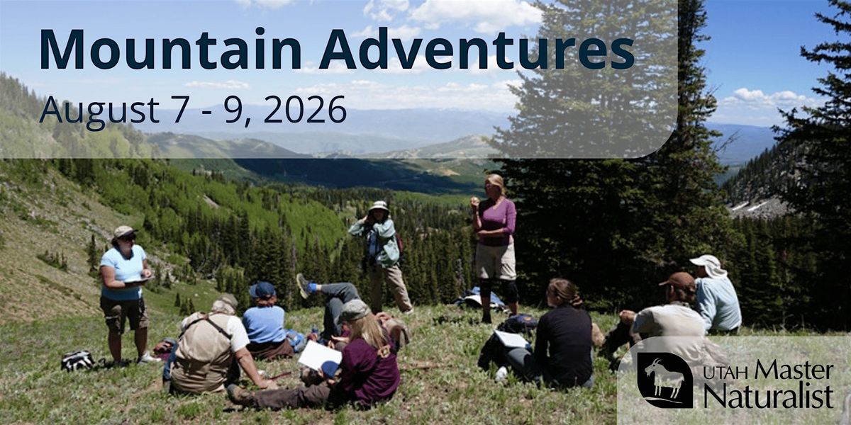 Utah Master Naturalist: Mountain Adventures