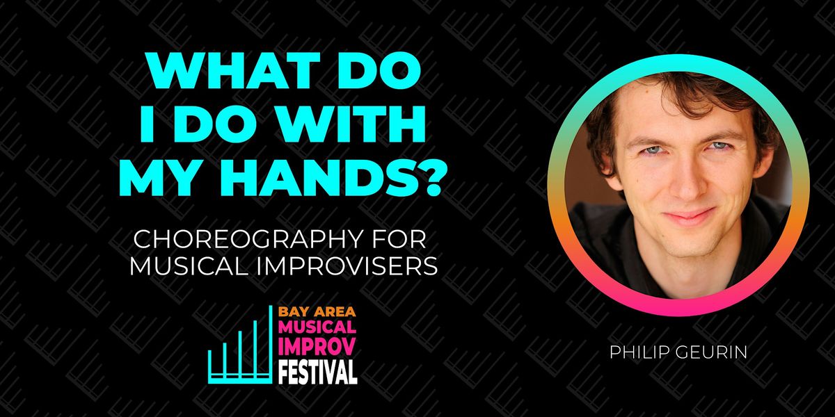 What Do I Do With My Hands? Choreography for Musical Improvisers