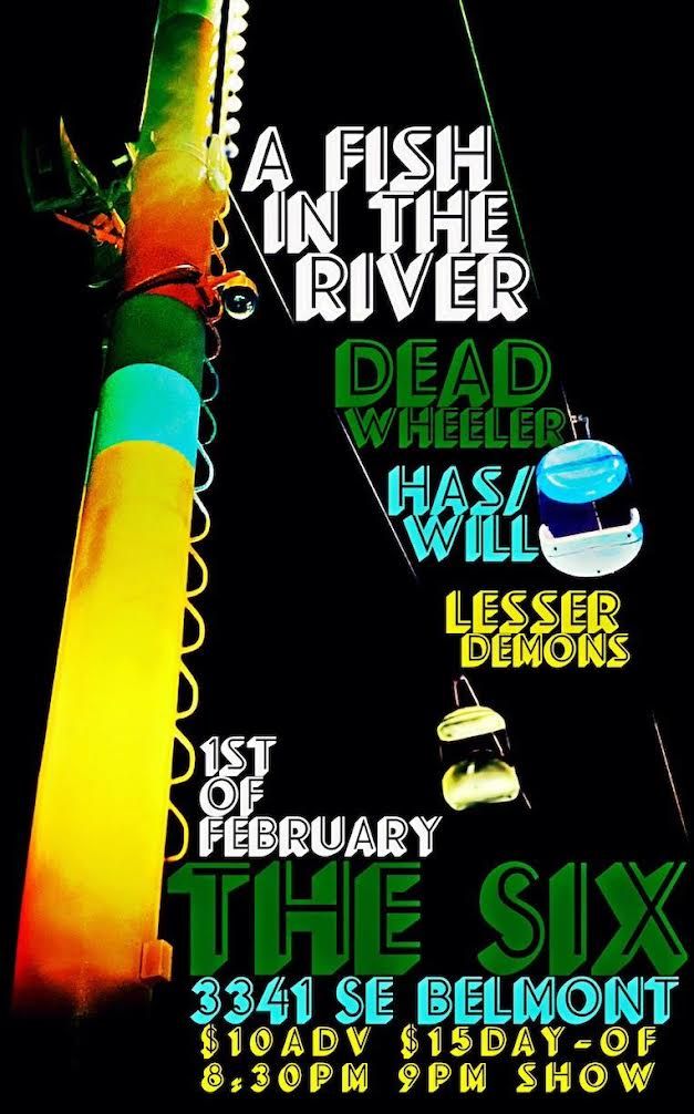 Lesser Demons, Has\/Will, Dead Wheeler, and A Fish in the River @ Six Below on Sat. February 1st