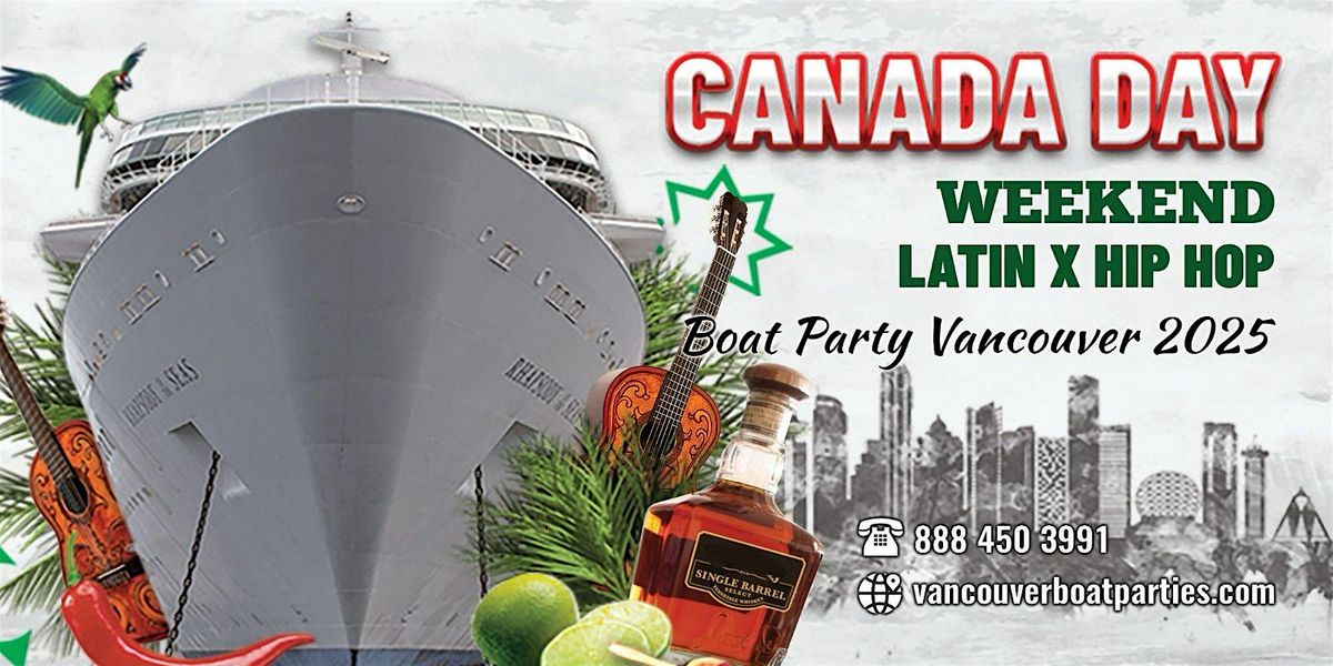 CANADA DAY WEEKEND LATIN X HIP HOP BOAT PARTY VANCOUVER 2025 | #BOATPARTY