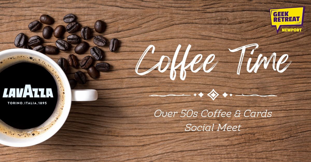 Coffee Time - Over 50s Coffee & Cards Social Meet at Geek Retreat Newport!