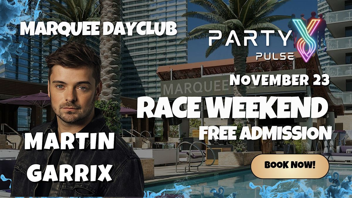 MARQUEE DAYCLUB  FREE GUESTLIST| MARTIN GARRIX | RACE WEEKEND NOVEMBER